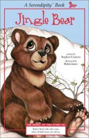 book cover of Jingle Bear (A Serendipity Book) by Stephen Cosgrove