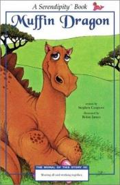 book cover of Muffin Dragon (reissue) (Serendipity) by Stephen Cosgrove