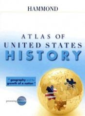 book cover of Hammond Atlas of United States History by Hammond