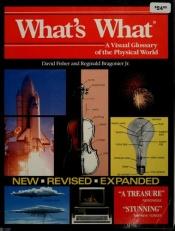 book cover of What's What: A Visual Glossary of the Physical World by David Fisher