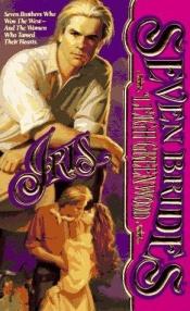 book cover of Seven Brides: Iris by Leigh Greenwood