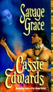 book cover of Savage Grace (Savage (Leisure Paperback)) by Cassie Edwards
