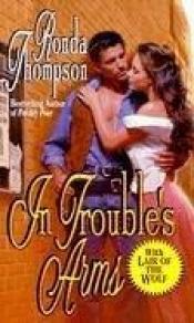 book cover of In Trouble's Arms by Ronda Thompson