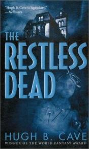 book cover of The Restless Dead by Hugh B. Cave