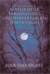 book cover of Four Dark Nights by Bentley Little|Christopher Golden|Douglas Clegg|Tom Piccirilli