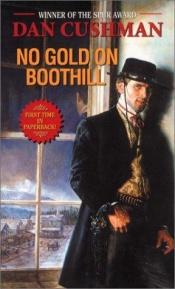 book cover of No Gold on Boothill by Dan Cushman