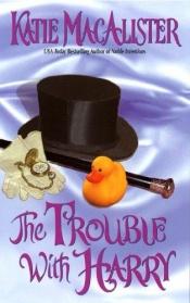 book cover of The trouble with Harry by Katie MacAlister