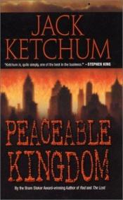 book cover of Peaceable Kingdom by Jack Ketchum