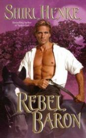 book cover of Rebel Baron by Shirl Henke