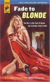 book cover of Fade to Blonde by Max Phillips