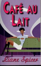 book cover of Cafe au Lait (Leisure Contemporary Romance) by Liane Spicer