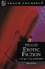 book cover of Writing Erotic Fiction: And Getting Published by Mike Bailey