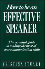 book cover of How to Be an Effective Speaker by Cristina Stuart