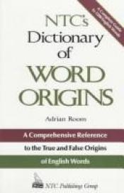 book cover of NTC's dictionary of word origins by Adrian Room