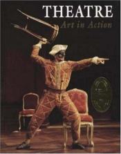 book cover of Theatre: Art in Action by McGraw-Hill