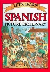 book cover of Let's Learn Spanish Picture Dictionary: Picture Dictionary by Editors of Passport Books