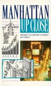 book cover of Manhattan Up Close: District to District, Street by Street by Fiona Duncan