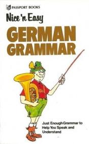 book cover of Nice 'N Easy German Grammar by Editors of Passport Books