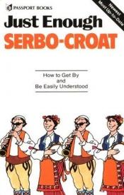 book cover of Just Enough Serbo-Croat by Editors of Passport Books