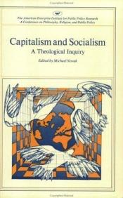 book cover of Capitalism and Socialism: A Theological Inquiry by Michael Novak
