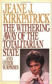 book cover of The Withering Away of the Totalitarian State...And Other Surprises by Jeane Kirkpatrick