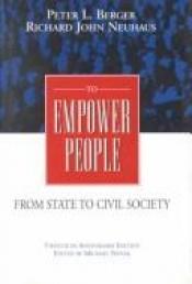 book cover of To Empower People: From State to Civil Society by Peter Ludwig Berger