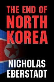book cover of The End of North Korea by Nick Eberstadt