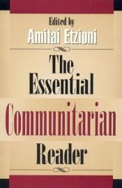 book cover of The Essential Communitarian Reader by Amitai Etzioni