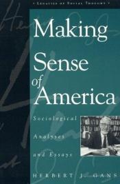 book cover of Making Sense of America by Herbert Gans