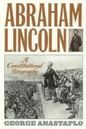 book cover of Abraham Lincoln and His Times : A Legal and Constitutional History by George Anastaplo