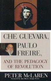 book cover of Che Guevara, Paulo Freire, and the Pedagogy of Revolution by Peter McLaren