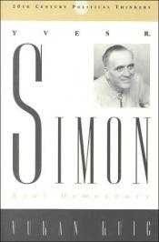 book cover of Yves R. Simon : real democracy by Vukan Kuic