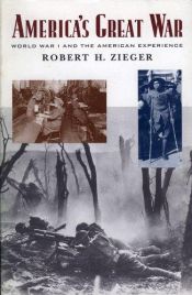 book cover of America's Great War: World War I and the American Experience (Critical Issues in History) by Robert H. Zieger