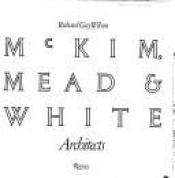 book cover of McKim, Mead & White, architects by Richard Guy Wilson