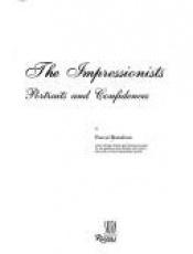 book cover of The Impressionists - Portraits and Confidences by Rizzoli