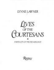 book cover of Lives of The Courtesans by Rizzoli