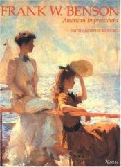 book cover of Frank W.Benson: American Impressionist by Faith Andrews Bedford