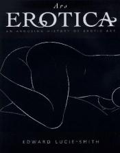 book cover of Ars Erotica History of Erotic Sex by Edward Lucie-Smith