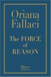 book cover of The force of reason by Oriana Fallaci