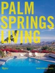 book cover of Palm Springs Living by Diane Dorrans Saeks