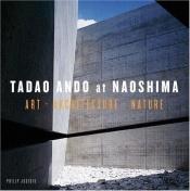 book cover of Tadao Ando at Naoshima: Art, Architecture, Nature by Philip Jodidio
