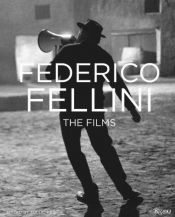book cover of Federico Fellini: The Films by Tullio Kezich