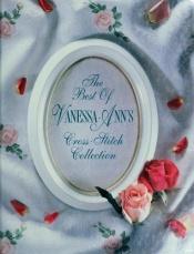 book cover of The Best of Vanessa-Ann's Cross-Stitch Collection by Vanessa-Ann
