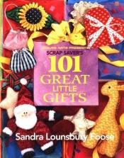 book cover of Scrap Savers: One Hundred One Great Little Gifts by Oxmoor House