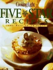 book cover of Cooking Light Five Star Recipes: The Best of 10 Years by Leisure Arts