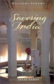 book cover of Savoring India: Recipes and Reflections on Indian Cooking (Williams-Sonoma: The Savoring Series) by Julie Sahni