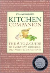 book cover of Williams-Sonoma Kitchen Companion: The A to Z Guide to Everyday Cooking, Equipment & Ingredients (Williams-Sonoma Lifestyles) by Chuck Williams