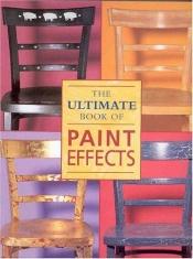 book cover of The Ultimate Book of Paint Effects by Oxmoor House