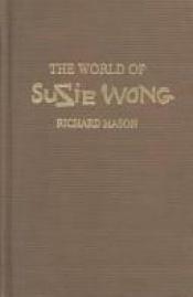 book cover of The World of Suzie Wong by Richard Mason