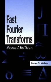 book cover of Fast Fourier Transforms: Second Edition (Studies in Advanced Mathematics) by James S Walker